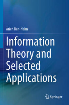 Ben-Naim |  Information Theory and Selected Applications | Buch |  Sack Fachmedien