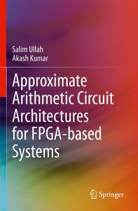 Kumar / Ullah |  Approximate Arithmetic Circuit Architectures for FPGA-based Systems | Buch |  Sack Fachmedien
