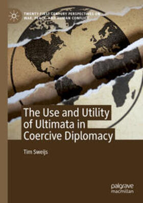 Sweijs |  The Use and Utility of Ultimata in Coercive Diplomacy | Buch |  Sack Fachmedien