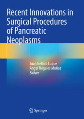 Muñoz / Bellido Luque |  Recent Innovations in Surgical Procedures of Pancreatic Neoplasms | Buch |  Sack Fachmedien