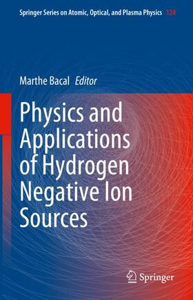 Bacal |  Physics and Applications of Hydrogen Negative Ion Sources | Buch |  Sack Fachmedien
