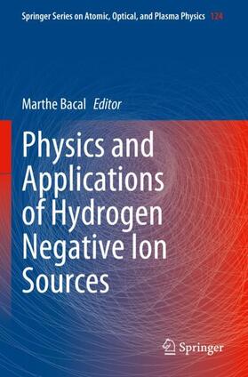 Bacal |  Physics and Applications of Hydrogen Negative Ion Sources | Buch |  Sack Fachmedien