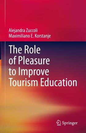 Korstanje / Zuccoli |  The Role of Pleasure to Improve Tourism Education | Buch |  Sack Fachmedien