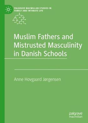 Jørgensen |  Muslim Fathers and Mistrusted Masculinity in Danish Schools | Buch |  Sack Fachmedien