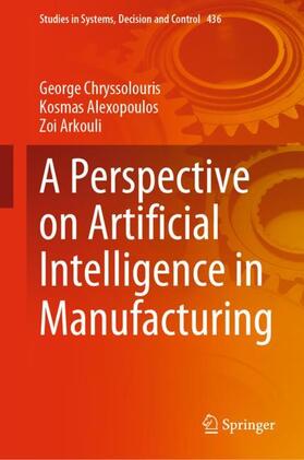 Chryssolouris / Arkouli / Alexopoulos |  A Perspective on Artificial Intelligence in Manufacturing | Buch |  Sack Fachmedien