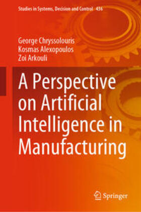 Chryssolouris / Alexopoulos / Arkouli |  A Perspective on Artificial Intelligence in Manufacturing | eBook | Sack Fachmedien