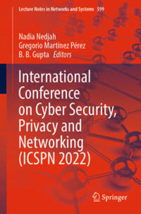 Nedjah / Martínez Pérez / Gupta |  International Conference on Cyber Security, Privacy and Networking (ICSPN 2022) | eBook | Sack Fachmedien