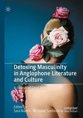 Santaulària / Martín |  Detoxing Masculinity in Anglophone Literature and Culture | Buch |  Sack Fachmedien