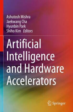 Mishra / Kim / Cha |  Artificial Intelligence and Hardware Accelerators | Buch |  Sack Fachmedien