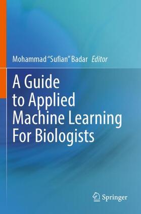 Badar |  A Guide to Applied Machine Learning for Biologists | Buch |  Sack Fachmedien