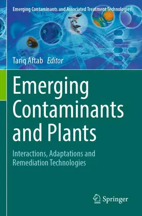 Aftab |  Emerging Contaminants and Plants | Buch |  Sack Fachmedien