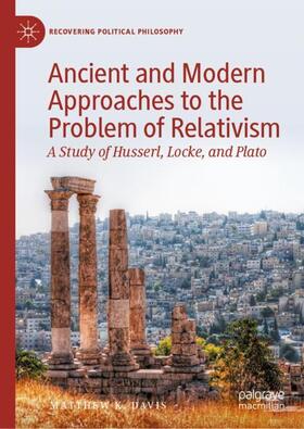 Davis |  Ancient and Modern Approaches to the Problem of Relativism | Buch |  Sack Fachmedien