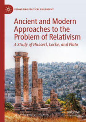 Davis |  Ancient and Modern Approaches to the Problem of Relativism | Buch |  Sack Fachmedien