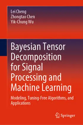 Cheng / Chen / Wu | Bayesian Tensor Decomposition for Signal Processing and Machine Learning | E-Book | sack.de