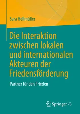 Hellmüller |  Die Interaktion zwischen lokalen und internationalen Akteuren der Friedensförderung | Buch |  Sack Fachmedien