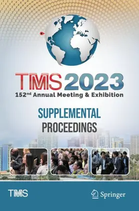 The Minerals, Metals & Materials Society |  TMS 2023 152nd Annual Meeting & Exhibition Supplemental Proceedings | Buch |  Sack Fachmedien