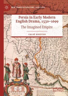 Houston |  Persia in Early Modern English Drama, 1530¿1699 | Buch |  Sack Fachmedien