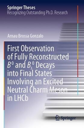 Gonzalo |  First Observation of Fully Reconstructed B0 and Bs0 Decays into Final States Involving an Excited Neutral Charm Meson in LHCb | Buch |  Sack Fachmedien