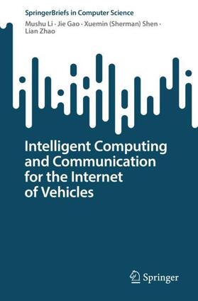 Li / Zhao / Gao |  Intelligent Computing and Communication for the Internet of Vehicles | Buch |  Sack Fachmedien