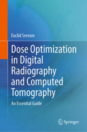Seeram |  Dose Optimization in Digital Radiography and Computed Tomography | eBook | Sack Fachmedien