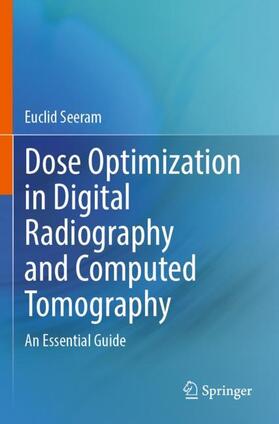 Seeram |  Dose Optimization in Digital Radiography and Computed Tomography | Buch |  Sack Fachmedien