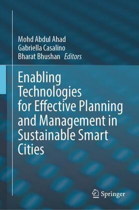 Ahad / Bhushan / Casalino |  Enabling Technologies for Effective Planning and Management in Sustainable Smart Cities | Buch |  Sack Fachmedien