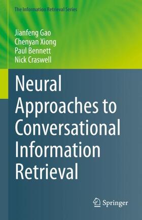 Gao / Craswell / Xiong |  Neural Approaches to Conversational Information Retrieval | Buch |  Sack Fachmedien