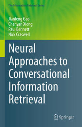 Gao / Xiong / Bennett |  Neural Approaches to Conversational Information Retrieval | eBook | Sack Fachmedien