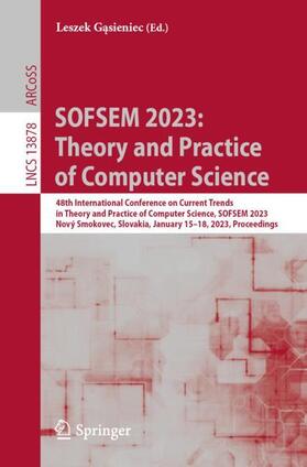 Gasieniec / Gasieniec |  SOFSEM 2023: Theory and Practice of Computer Science | Buch |  Sack Fachmedien