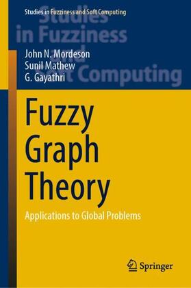 Mordeson / Gayathri / Mathew |  Fuzzy Graph Theory | Buch |  Sack Fachmedien