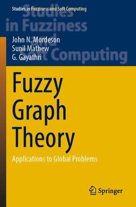 Mordeson / Gayathri / Mathew |  Fuzzy Graph Theory | Buch |  Sack Fachmedien