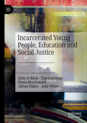 te Riele / Corcoran / MacDonald |  Incarcerated Young People, Education and Social Justice | eBook | Sack Fachmedien