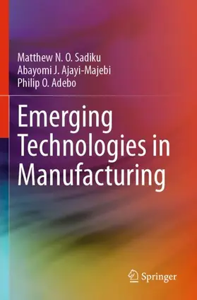 Sadiku / Adebo / Ajayi-Majebi |  Emerging Technologies in Manufacturing | Buch |  Sack Fachmedien