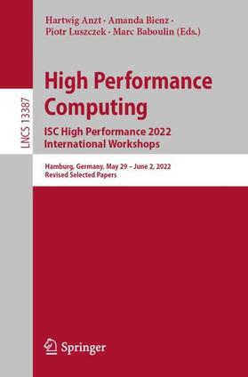 Anzt / Baboulin / Bienz |  High Performance Computing. ISC High Performance 2022 International Workshops | Buch |  Sack Fachmedien