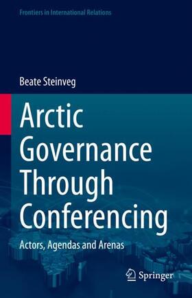 Steinveg |  Arctic Governance Through Conferencing | Buch |  Sack Fachmedien