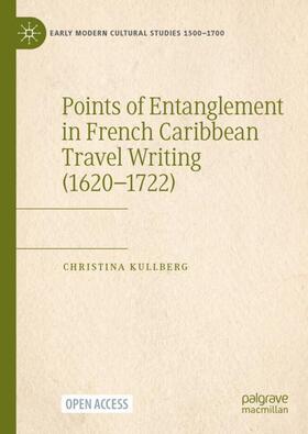 Kullberg |  Points of Entanglement in French Caribbean Travel Writing (1620-1722) | Buch |  Sack Fachmedien