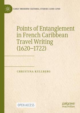 Kullberg |  Points of Entanglement in French Caribbean Travel Writing (1620-1722) | Buch |  Sack Fachmedien