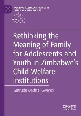 Gwenzi |  Rethinking the Meaning of Family for Adolescents and Youth in Zimbabwe¿s Child Welfare Institutions | Buch |  Sack Fachmedien