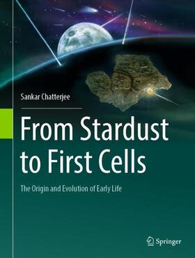 Chatterjee |  From Stardust to First Cells | Buch |  Sack Fachmedien