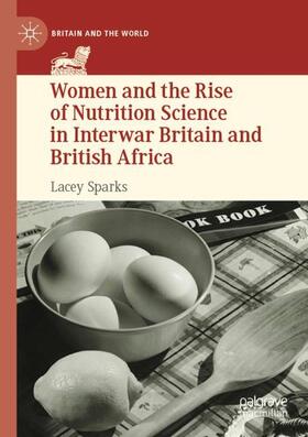 Sparks |  Women and the Rise of Nutrition Science in Interwar Britain and British Africa | Buch |  Sack Fachmedien