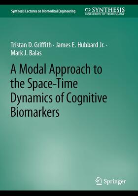 Griffith / Hubbard Jr. / Balas |  A Modal Approach to the Space-Time Dynamics of Cognitive Biomarkers | eBook | Sack Fachmedien