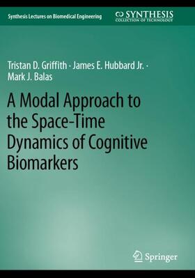 Griffith / Balas / Hubbard Jr. |  A Modal Approach to the Space-Time Dynamics of Cognitive Biomarkers | Buch |  Sack Fachmedien