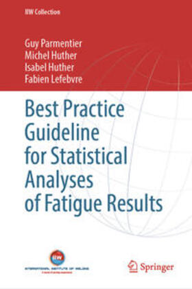 Parmentier / Huther / Lefebvre |  Best Practice Guideline for Statistical Analyses of Fatigue Results | eBook | Sack Fachmedien