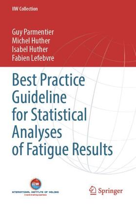 Parmentier / Lefebvre / Huther |  Best Practice Guideline for Statistical Analyses of Fatigue Results | Buch |  Sack Fachmedien