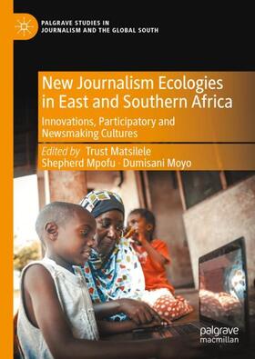 Matsilele / Moyo / Mpofu |  New Journalism Ecologies in East and Southern Africa | Buch |  Sack Fachmedien
