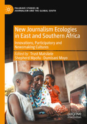 Matsilele / Moyo / Mpofu |  New Journalism Ecologies in East and Southern Africa | Buch |  Sack Fachmedien