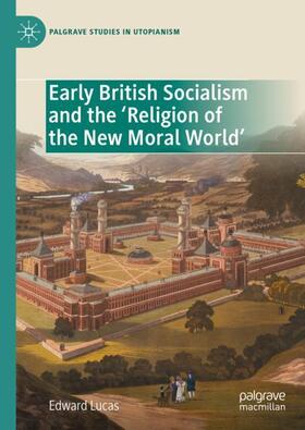 Lucas |  Early British Socialism and the ¿Religion of the New Moral World¿ | Buch |  Sack Fachmedien