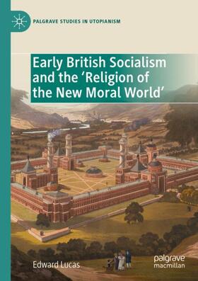 Lucas |  Early British Socialism and the ¿Religion of the New Moral World¿ | Buch |  Sack Fachmedien
