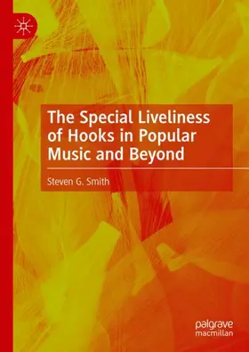 Smith |  The Special Liveliness of Hooks in Popular Music and Beyond | Buch |  Sack Fachmedien