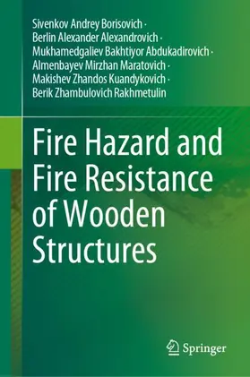 Andrey Borisovich / Alexander Alexandrovich / Rakhmetulin |  Fire Hazard and Fire Resistance of Wooden Structures | Buch |  Sack Fachmedien